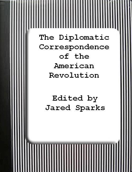 The Diplomatic Correspondence of the American Revolution, Vol. 02