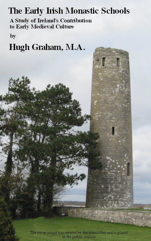 The Early Irish Monastic Schools  A study of Ireland's contribution to early medieval culture