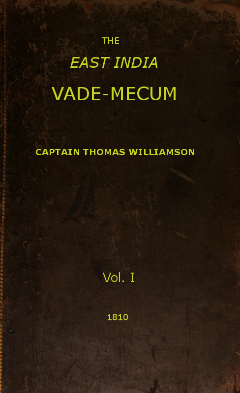 The East India Vade-Mecum, Volume 1 (of 2)  or, complete guide to gentlemen intended for the civil, military, or naval service of the East India Company.