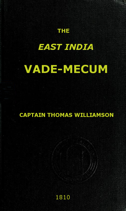 The East India Vade-Mecum, Volume 2 (of 2)  or, complete guide to gentlemen intended for the civil, military, or naval service of the East India Company.