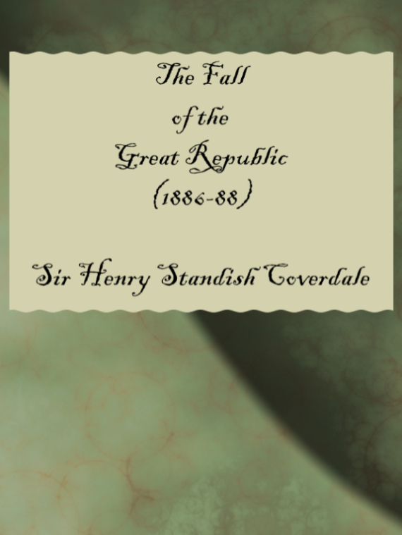The Fall of the Great Republic (1886-88)