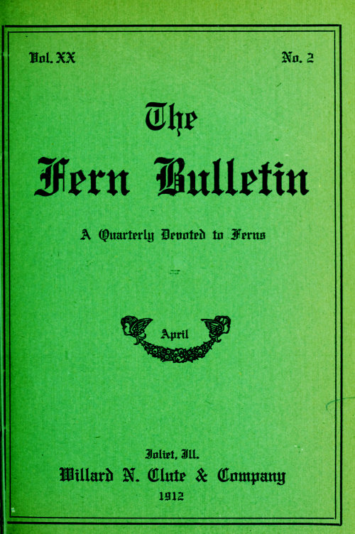 The Fern Bulletin, April 1912  A Quarterly Devoted to Ferns