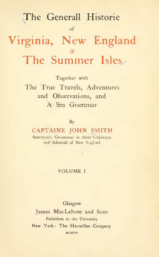 The General Historie of Virginia, New England & the Summer Isles  (Vol. I)  Together with the True Travels, Adventures and Observations, and a Sea Grammar