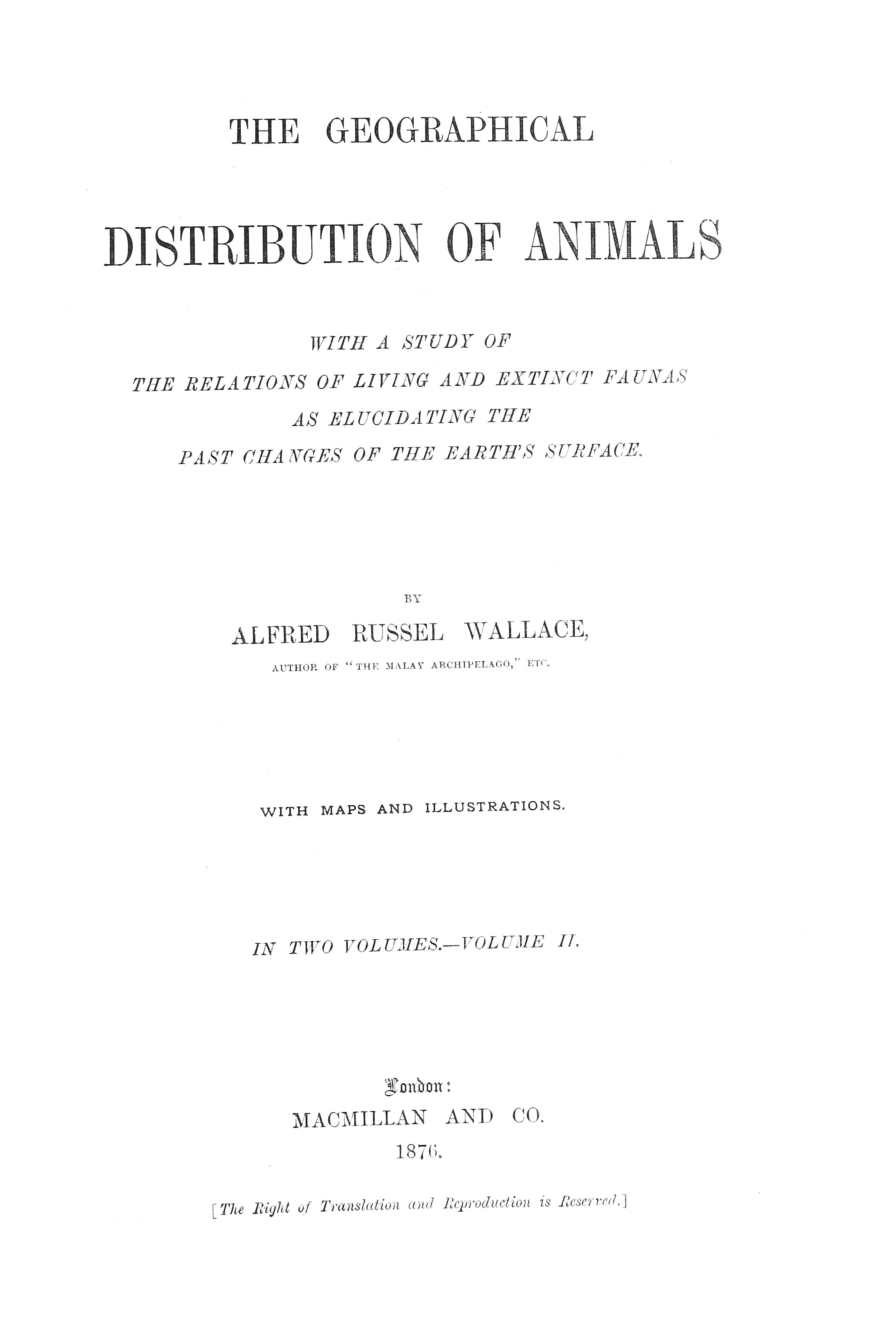 The Geographical Distribution of Animals, Volume 2  With a study of the relations of living and extinct faunas as elucidating the past changes of the Earth's surface