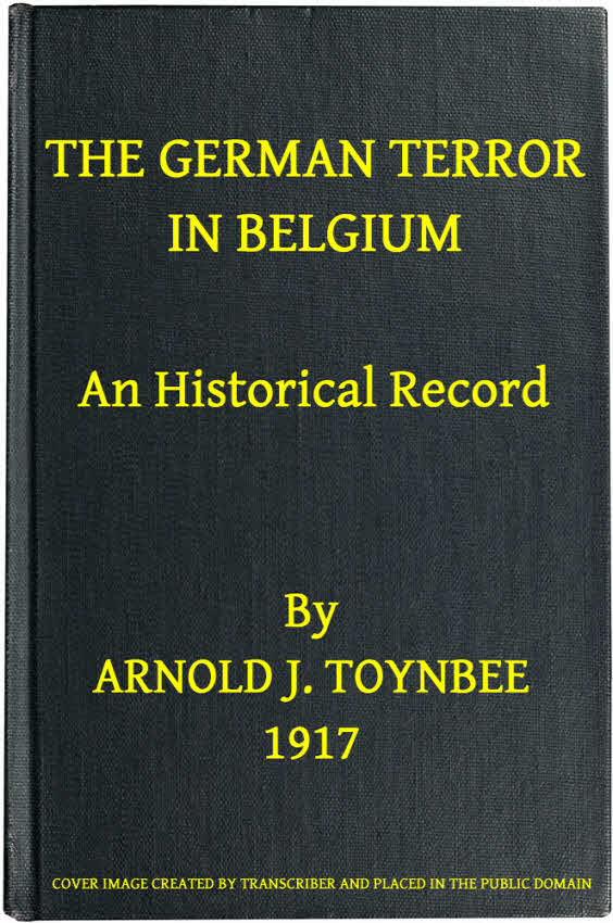 The German Terror in Belgium: An Historical Record