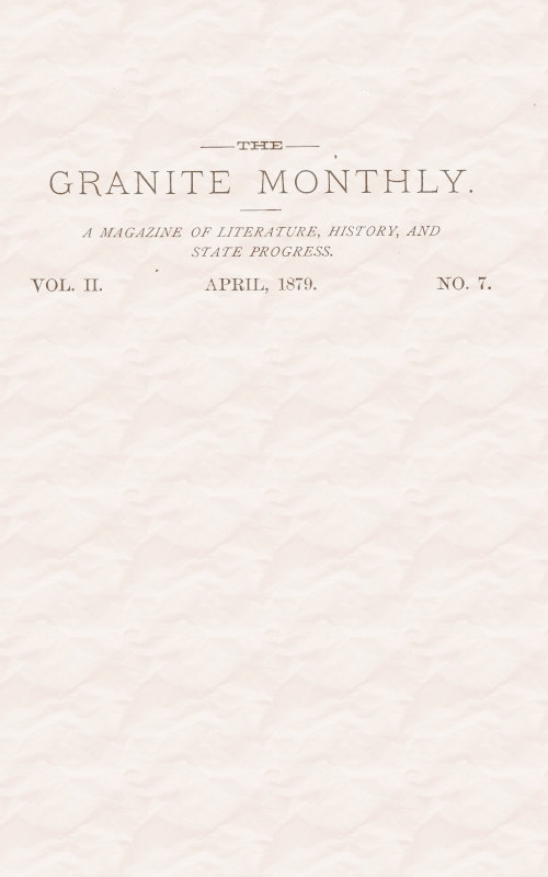 The Granite Monthly. Vol. II. No. 7. Apr., 1879  A New Hampshire Magazine devoted to Literature, History, and State Progress