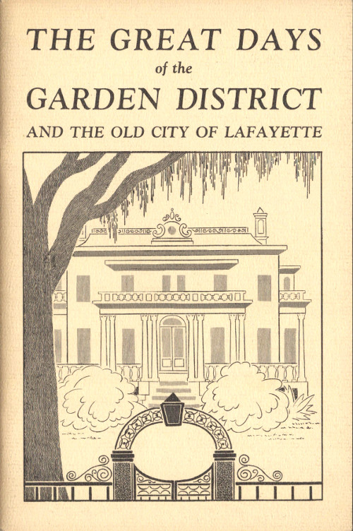 The Great Days of the Garden District, and the Old City of Lafayette