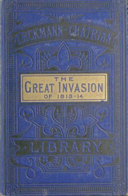 The Great Invasion of 1813-14; or, After Leipzig  Being a story of the entry of the allied forces into Alsace and Lorraine, and their march upon Paris after the Battle of Leipzig, called the Battle of the Kings and Nations