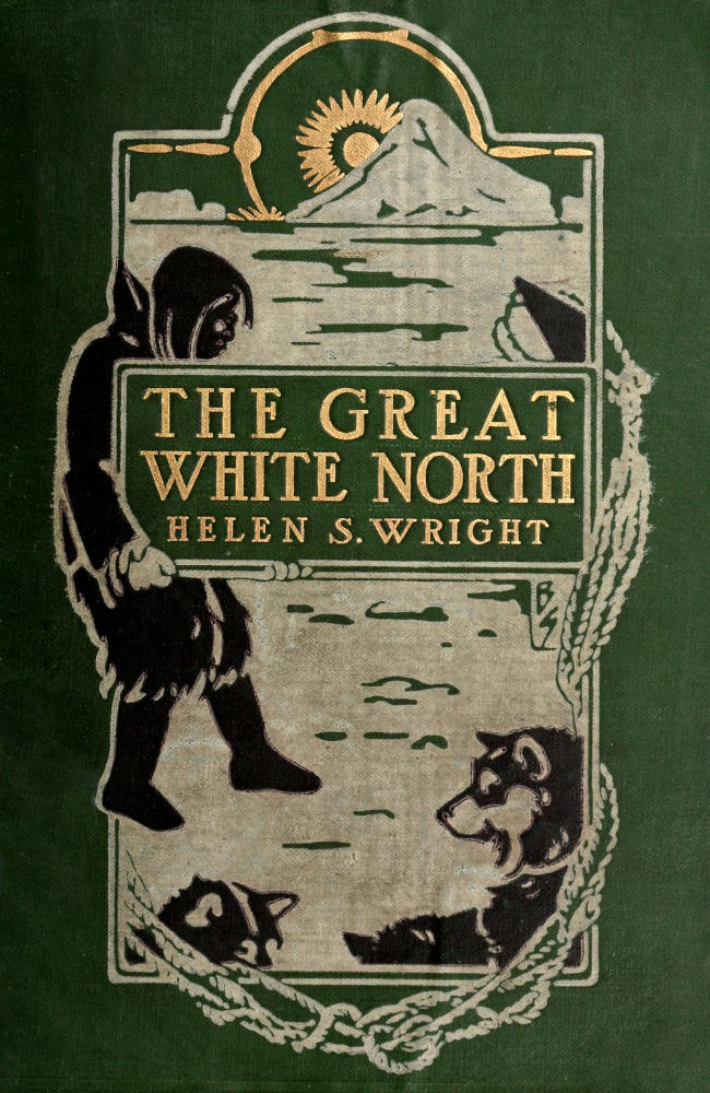 The Great White North  The story of polar exploration from the earliest times to the discovery of the pole