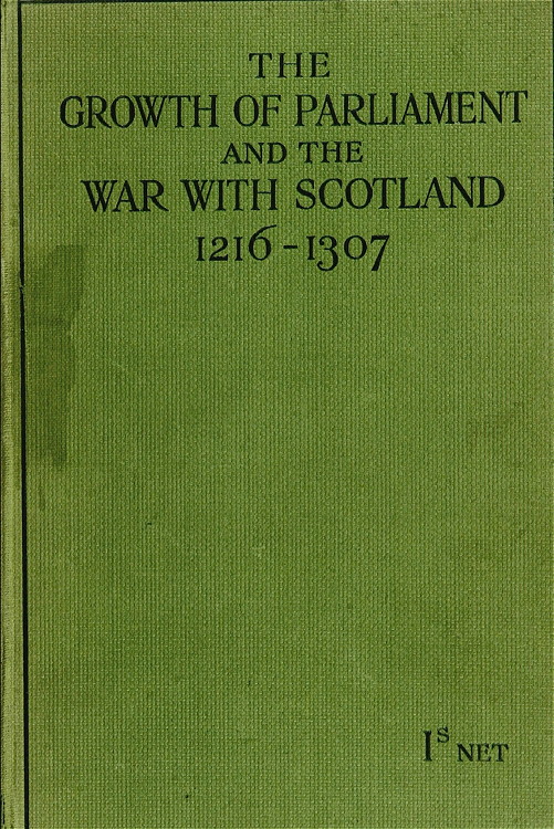 The Growth of Parliament and the War with Scotland (1216-1307)
