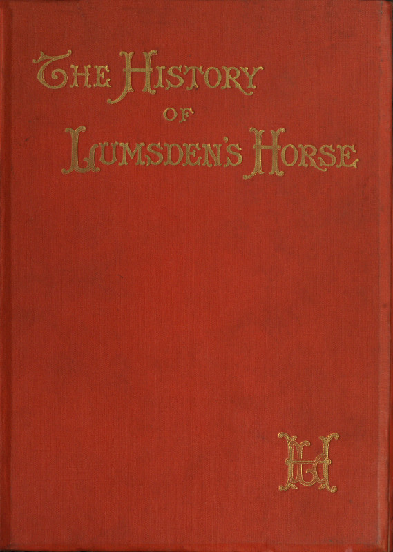 The History of Lumsden's Horse  A Complete Record of the Corps from Its Formation to Its Disbandment