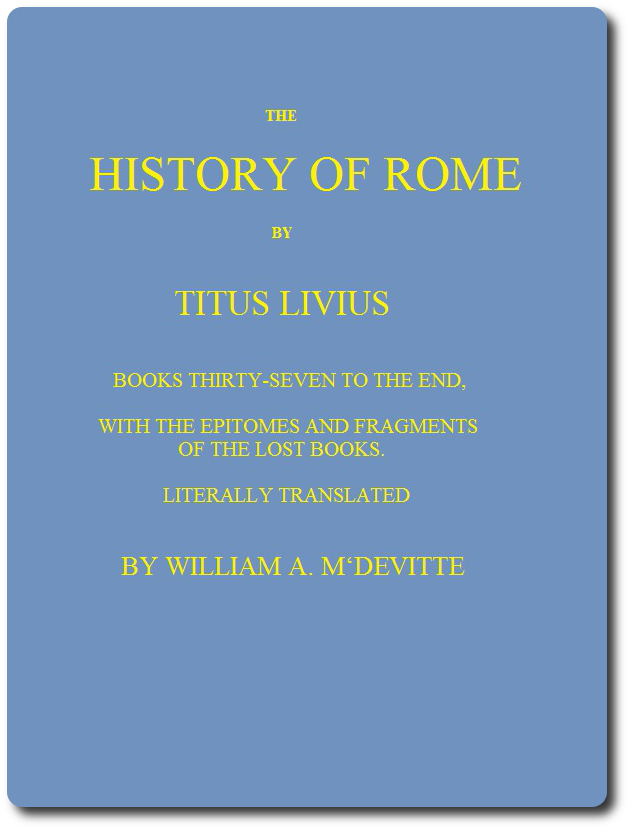 The History of Rome, Books 37 to the End  with the Epitomes and Fragments of the Lost Books