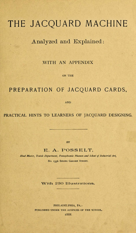 The Jacquard Machine Analyzed and Explained  With an appendix on the preparation of jacquard cards, and practical hints to learners of jacquard designing