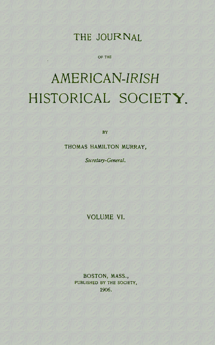 The journal of the American-Irish Historical Society, Vol. VI, 1906