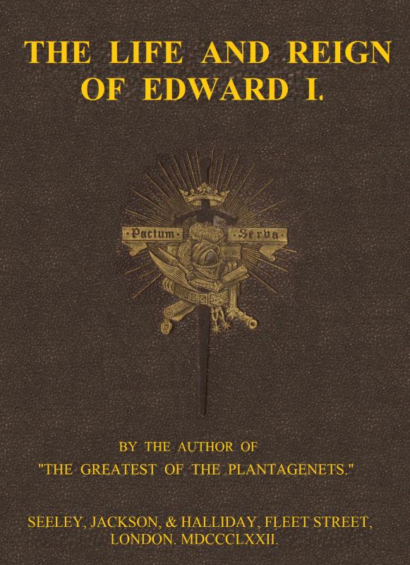 The Life and Reign of Edward I.