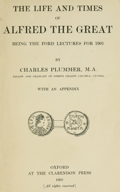 The Life and Times of Alfred the Great  Being the Ford lectures for 1901