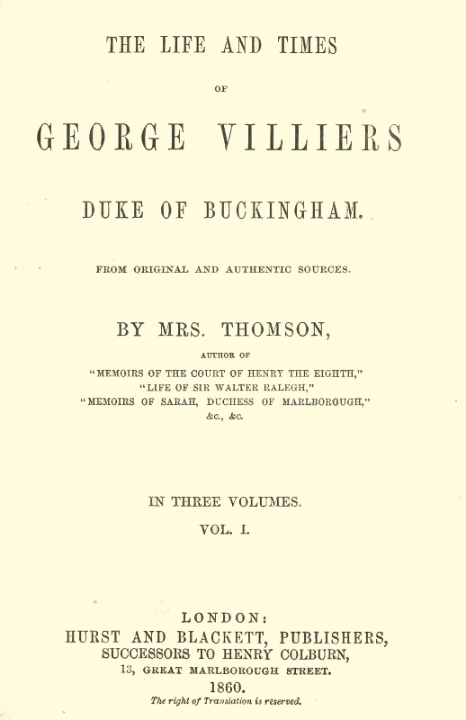 The life and times of George Villiers, duke of Buckingham, Volume 1 (of 3)  From original and authentic sources