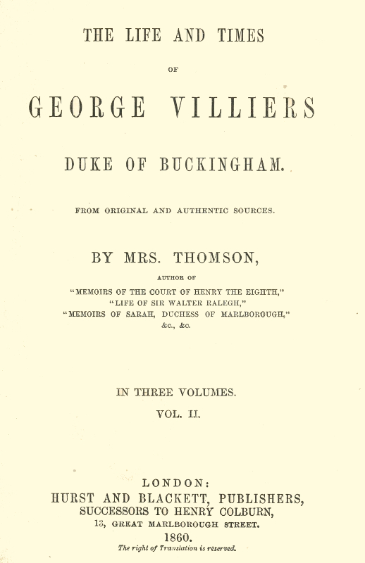 The life and times of George Villiers, duke of Buckingham, Volume 2 (of 3)  From original and authentic sources