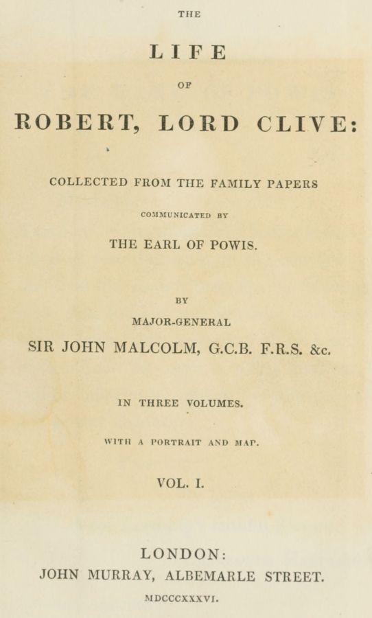 The Life of Robert, Lord Clive, Vol. 1 (of 3)  Collected from the Family Papers Communicated by the Earl of Powis