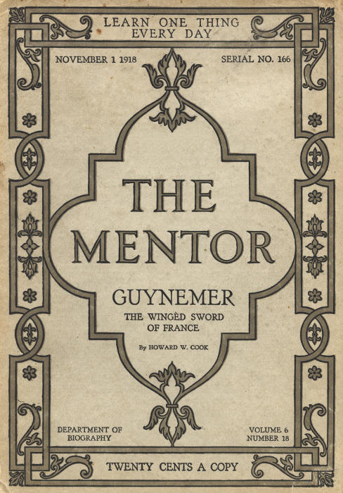 The Mentor: Guynemer, The Wingèd Sword of France, Vol. 6, Num. 18, Serial No. 166, November 1, 1918