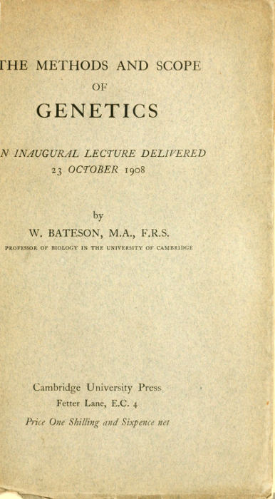The Methods and Scope of Genetics  An inaugural lecture delivered 23 October 1908