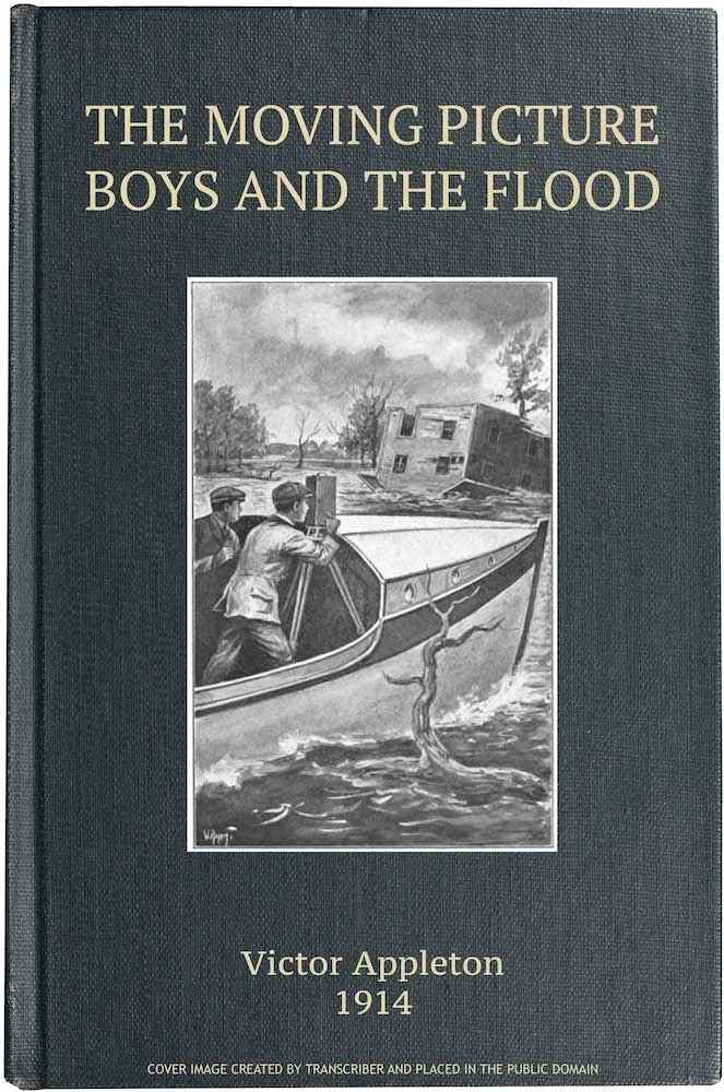 The Moving Picture Boys and the Flood; Or, Perilous Days on the Mississippi