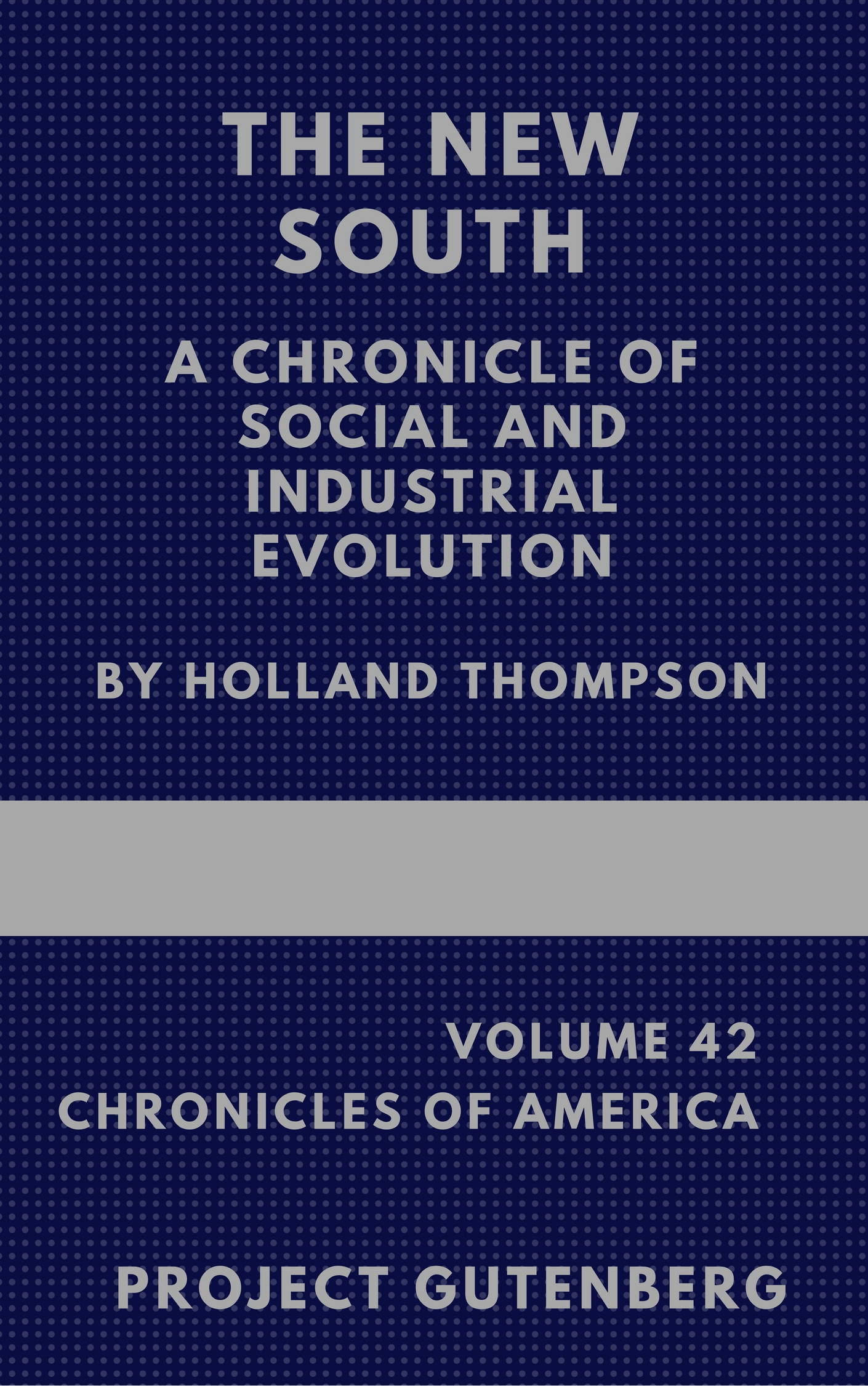 The New South: A Chronicle of Social and Industrial Evolution