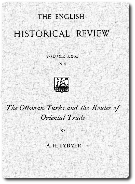 The Ottoman Turks and the Routes of Oriental Trade  from The English Historical Review, October 1915