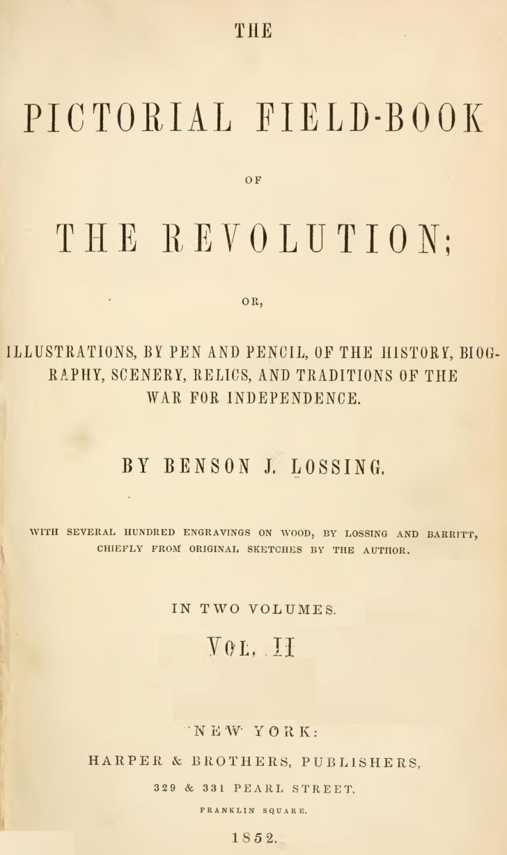 The Pictorial Field-Book of the Revolution, Vol. 2 (of 2)  or, Illustrations, by Pen And Pencil, of the History, Biography, Scenery, Relics, and Traditions of the War for Independence