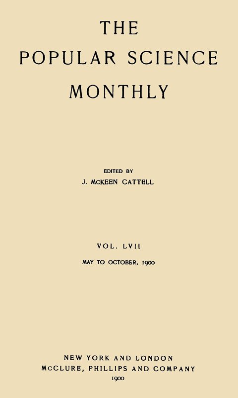 The Popular Science Monthly, September, 1900  Vol. 57, May, 1900 to October, 1900