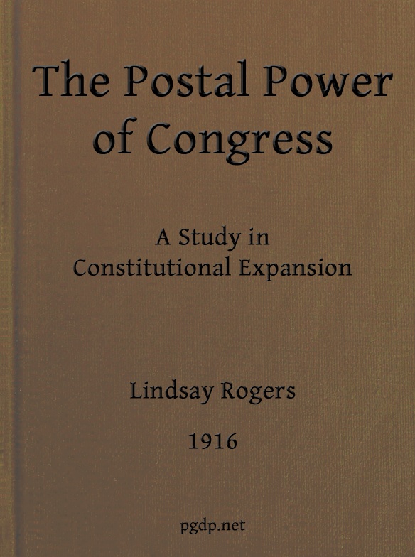 The postal power of Congress: A study in constitutional expansion