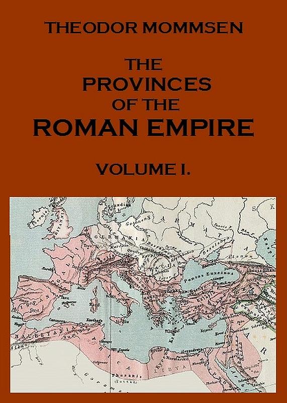 The Provinces of the Roman Empire, from Caesar to Diocletian. v. 1
