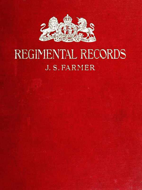 The Regimental Records of the British Army  A historical résumé chronologically arranged of titles, campaigns, honours, uniforms, facings, badges, nicknames, etc.