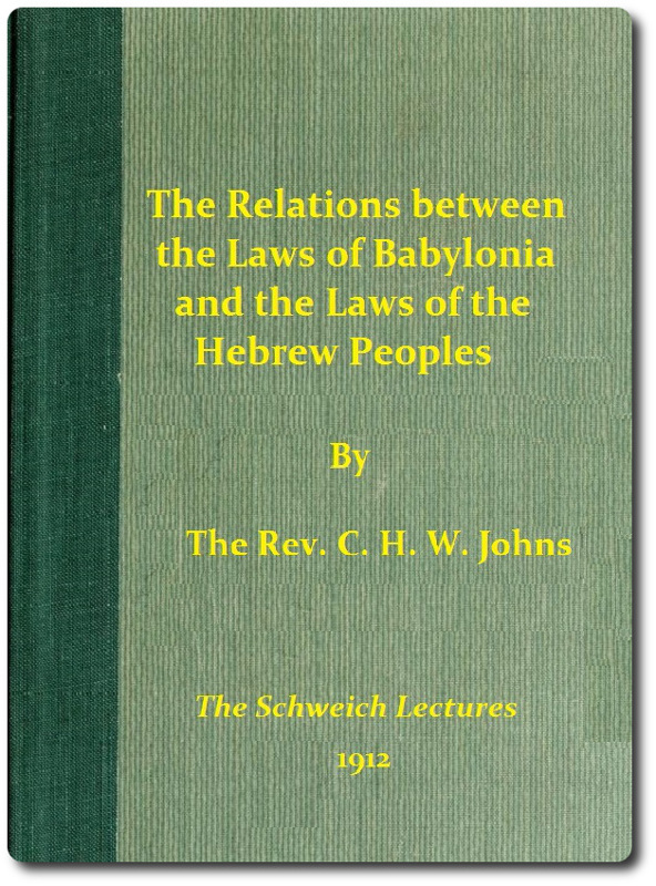 The Relations between the Laws of Babylonia and the Laws of the Hebrew Peoples  The Schweich Lectures