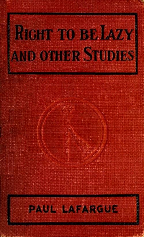 The Right to Be Lazy, and Other Studies