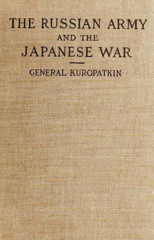 The Russian Army and the Japanese War, Vol. 2 (of 2)  Being Historical and Critical Comments on the Military Policy and Power of Russia and on the Campaign in the Far East
