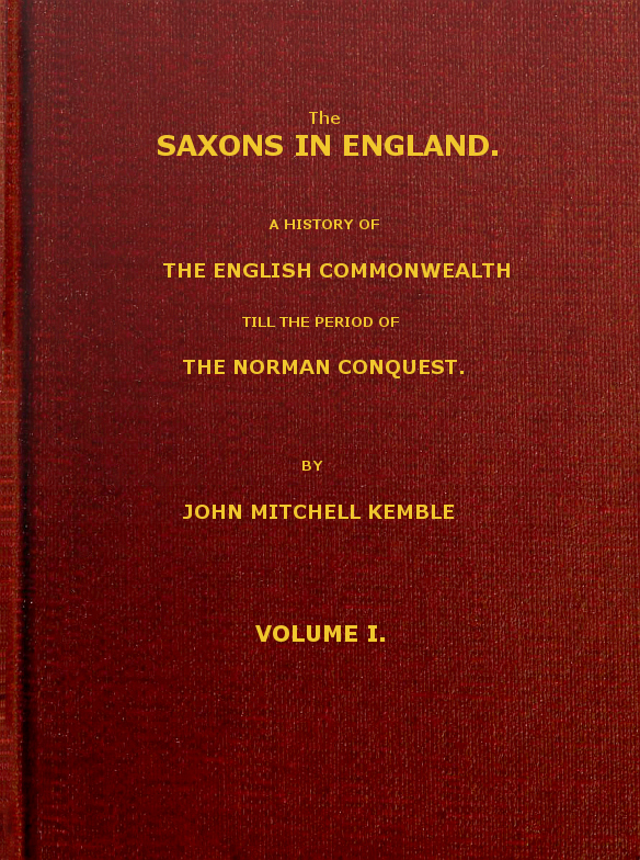 The Saxons in England, Volume 1 (of 2)  A history of the English commonwealth till the period of the Norman conquest