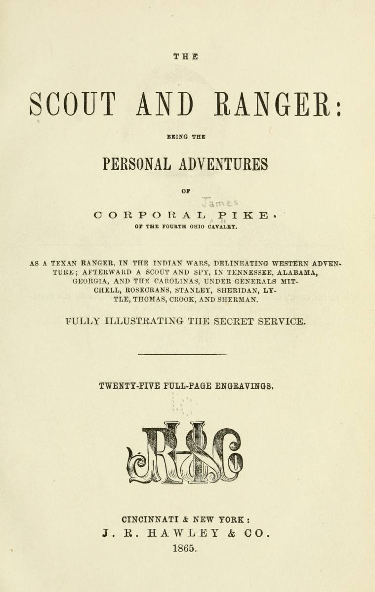 The Scout and Ranger  Being the Personal Adventures of Corporal Pike of the Fourth Ohio cavalry