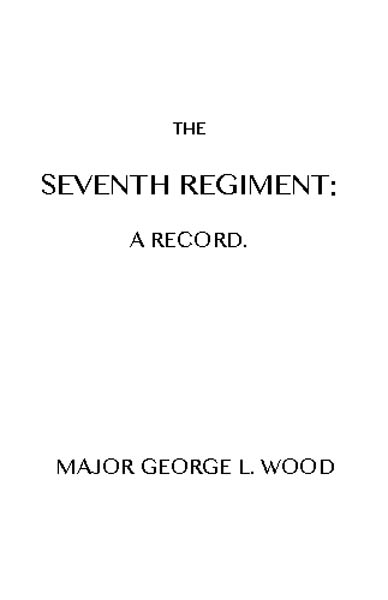 The Seventh Regiment: A Record
