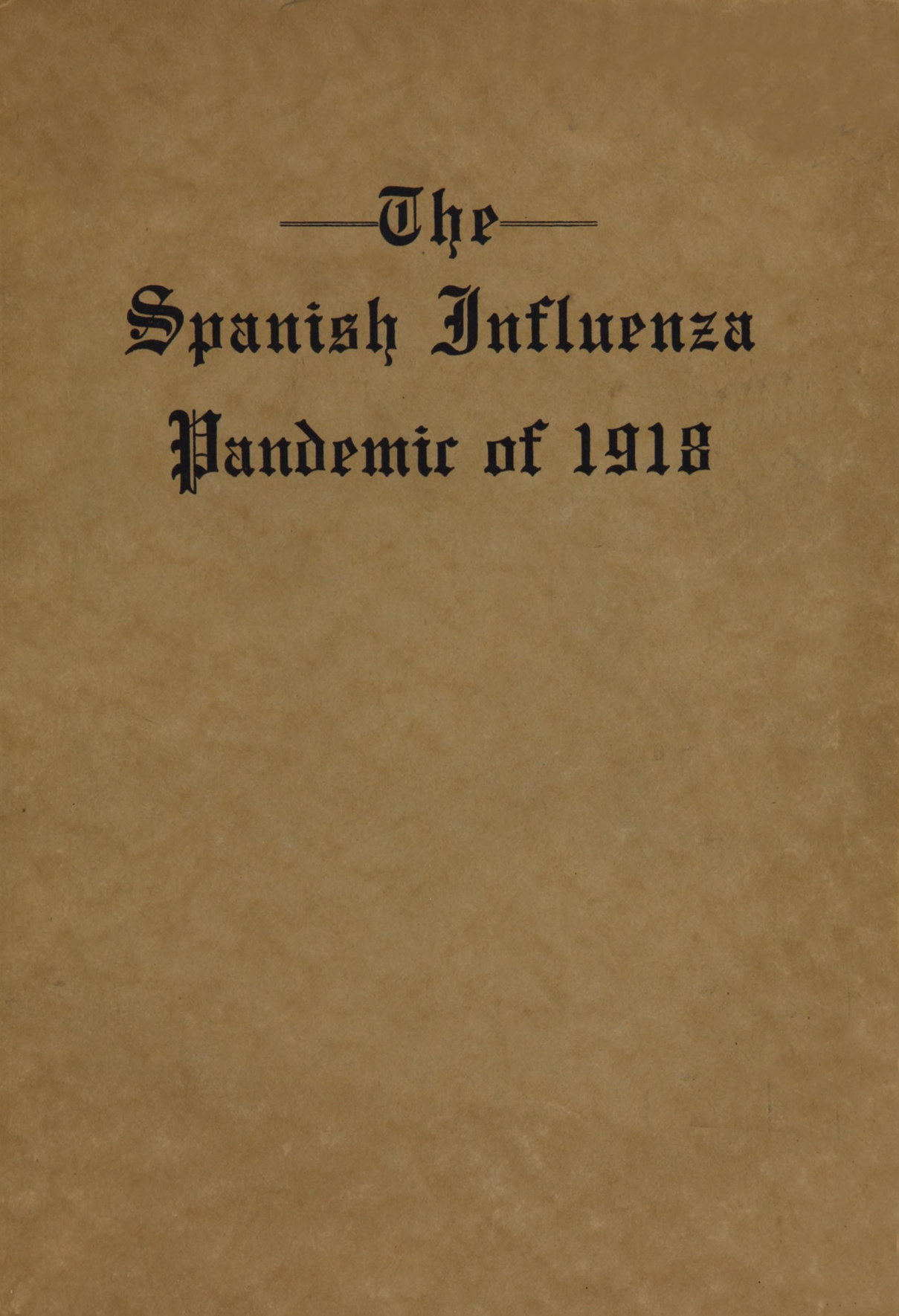 The Spanish Influenza Pandemic of 1918  An Account of Its Ravages in Luzerne County, Pennsylvania, and the Efforts Made to Combat and Subdue It