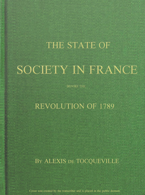 The State of Society in France Before the Revolution of 1789  And the Causes Which Led to That Event