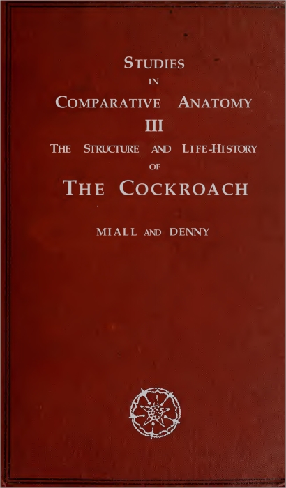 The Structure and Life-history of the Cockroach (Periplaneta orientalis)  An Introduction to the Study of Insects