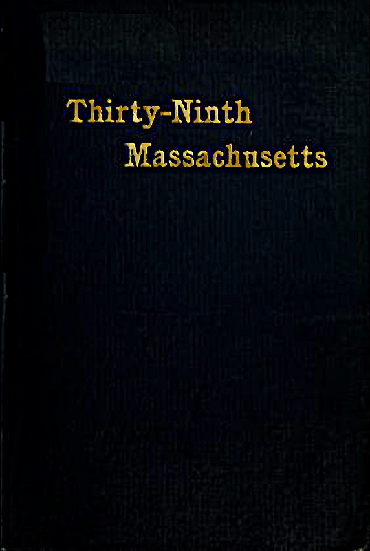 The Thirty-Ninth Regiment Massachusetts Volunteers, 1862-1865