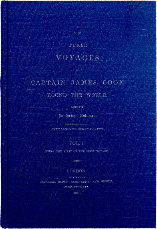 The Three Voyages of Captain Cook Round the World. Vol. I. Being the First of the First Voyage.