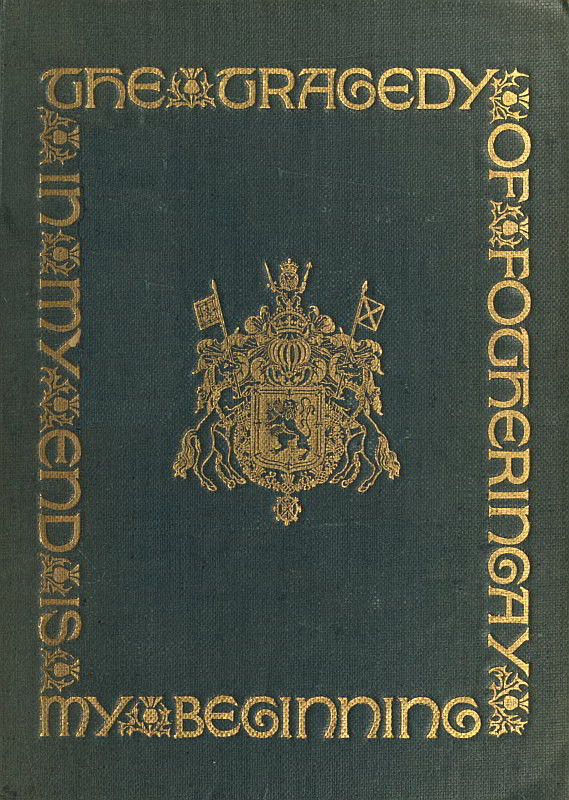 The Tragedy of Fotheringay  Founded on the journal of D. Bourgoing, physician to Mary Queen of Scots, and on unpublished ms. documents
