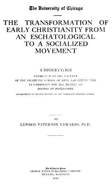 The Transformation of Early Christianity from an Eschatological to a Socialized Movement  A Dissertation Submitted to the Faculty of the Graduate School of Arts and Literature in Candidacy for the Degree of Doctor of Philosophy