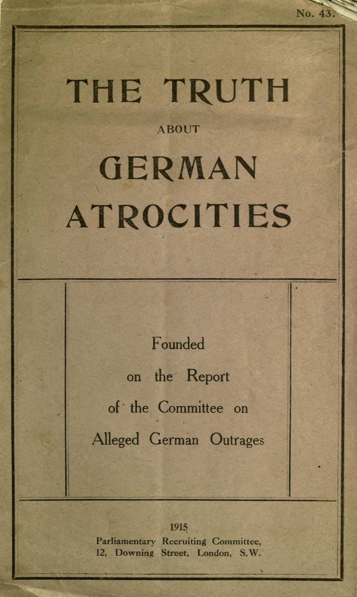 The Truth About German Atrocities  Founded on the Report of the Committee on Alleged German Outrages