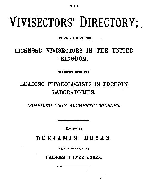 The Vivisectors' Directory  Being a list of the licensed vivisectors in the United Kingdom, together with the leading physiologists in foreign laboratories