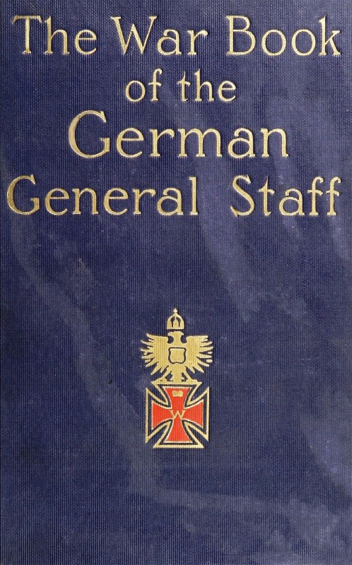 The War Book of the German General Staff  Being 