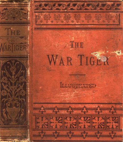 The War Tiger  Or, Adventures and Wonderful Fortunes of the Young Sea Chief and His Lad Chow: A Tale of the Conquest of China
